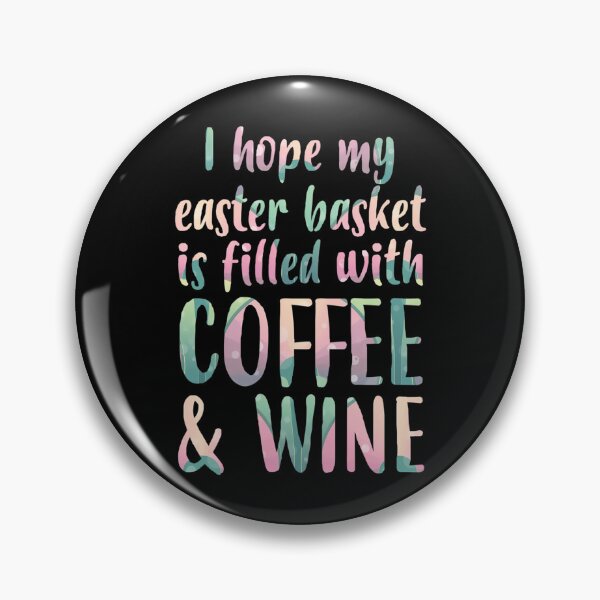 Item preview, I Hope My Easter Basket Is Filled With Coffee  Wine designed and sold by ely-brittaney.