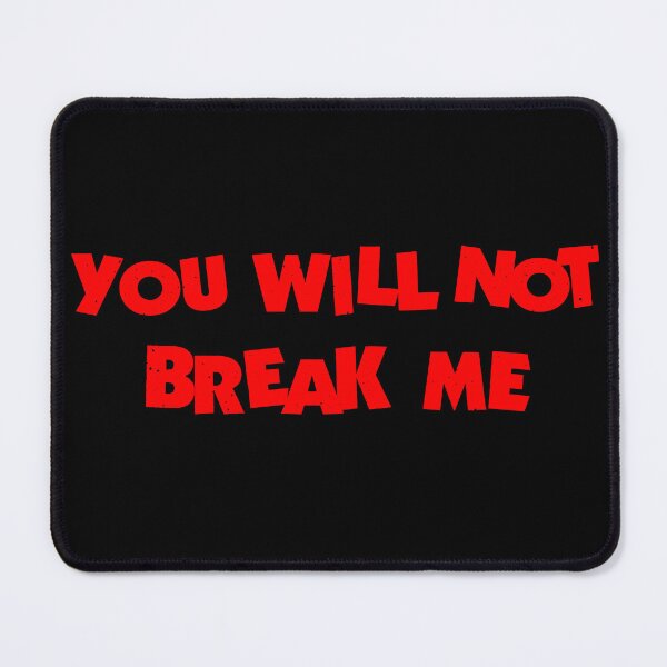 Item preview, You Will Not Break Me designed and sold by JonathanGrimm.