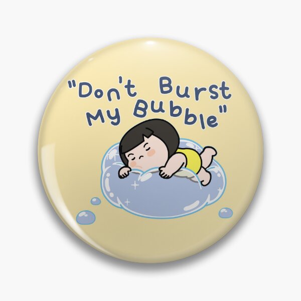 Item preview, Don’t Burst My Bubble – Ttorun designed and sold by tongstudio.