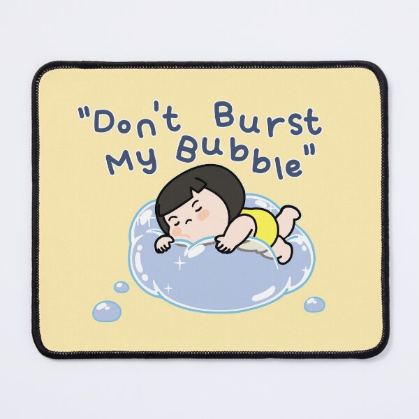 Item preview, Don’t Burst My Bubble – Ttorun designed and sold by tongstudio.