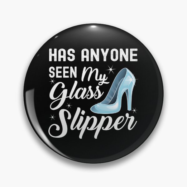 Item preview, Funny Has Anyone Seen My Glass Slipper Girl Princess Design designed and sold by linn-kathline.