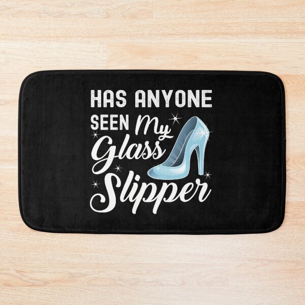 Item preview, Funny Has Anyone Seen My Glass Slipper Girl Princess Design designed and sold by linn-kathline.