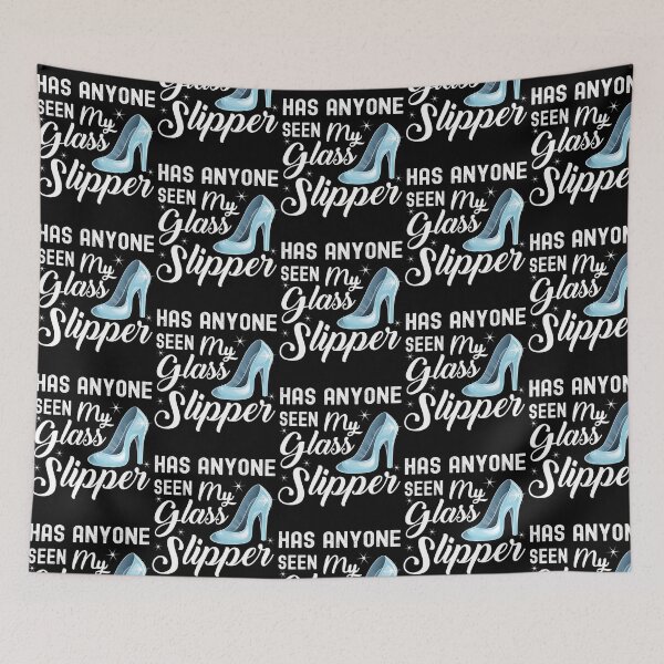 Item preview, Funny Has Anyone Seen My Glass Slipper Girl Princess Design designed and sold by linn-kathline.