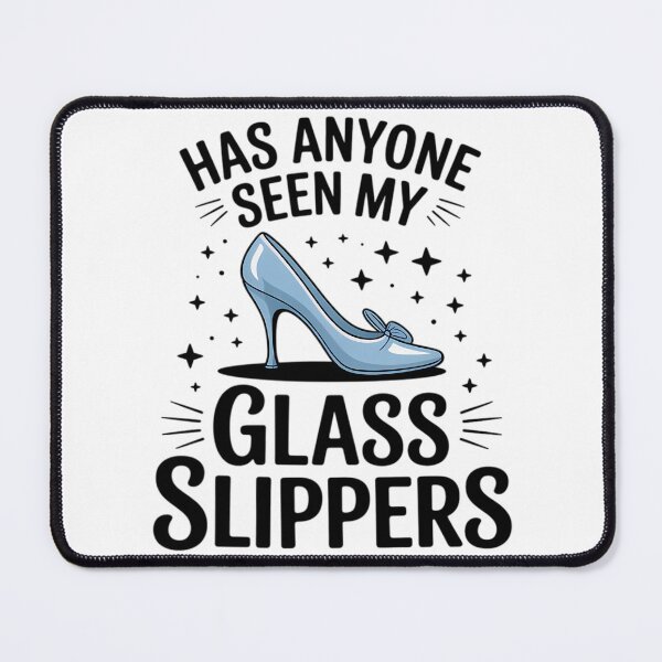 Item preview, Has Anyone Seen My Glass Slippers Cool Gift designed and sold by linn-kathline.