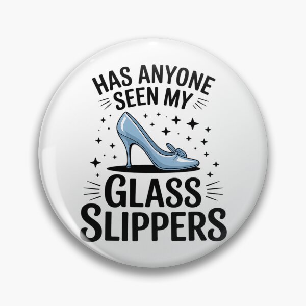 Item preview, Has Anyone Seen My Glass Slippers Cool Gift designed and sold by linn-kathline.