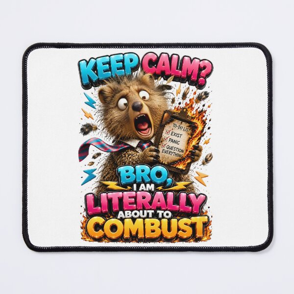Item preview, Keep Calm Bro I Am Literally About To Combust designed and sold by Sovereign Supply Co..