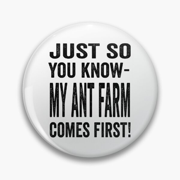 Item preview, Just So You Know My Ant Farm Comes First But I Still Like You designed and sold by shockley-kashaz.
