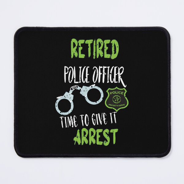 Item preview, Retired Police Officer Time To Give It Arrest designed and sold by kalmanfjskrine.