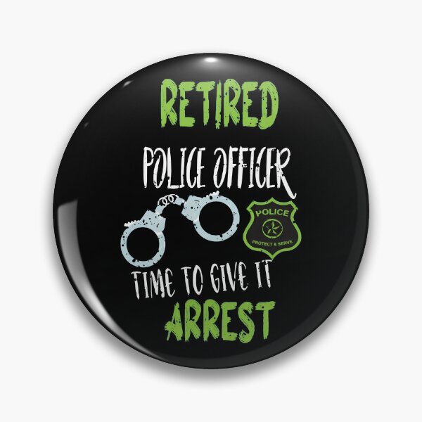 Item preview, Retired Police Officer Time To Give It Arrest designed and sold by kalmanfjskrine.