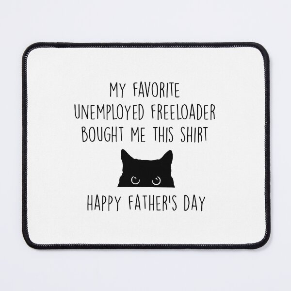 Item preview, My Favorite Unemployed Freeloader Bought Me This designed and sold by SoyLamderma.
