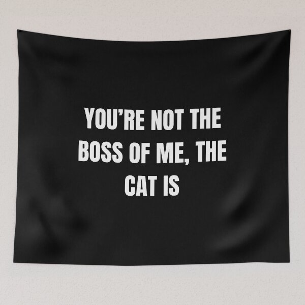 Item preview, You're Not The Boss Of Me, The Cat Is designed and sold by SoyLamderma.