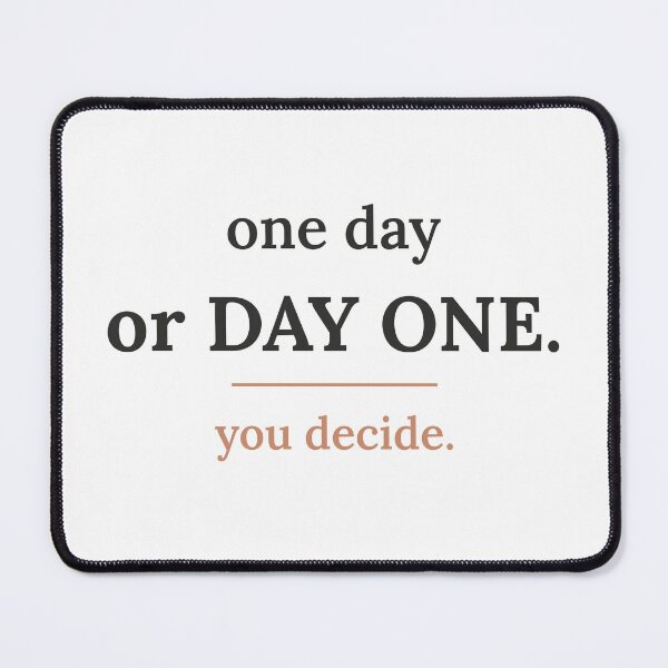 Item preview, One Day or Day One You Decide Motivational Quote designed and sold by SnazzifyDigital.