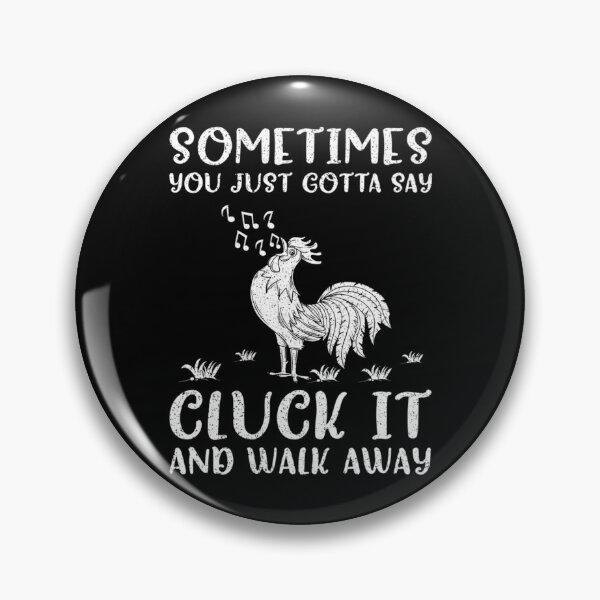 Item preview, Sometimes You Just Gotta Say Cluck It designed and sold by samyr-amotta.