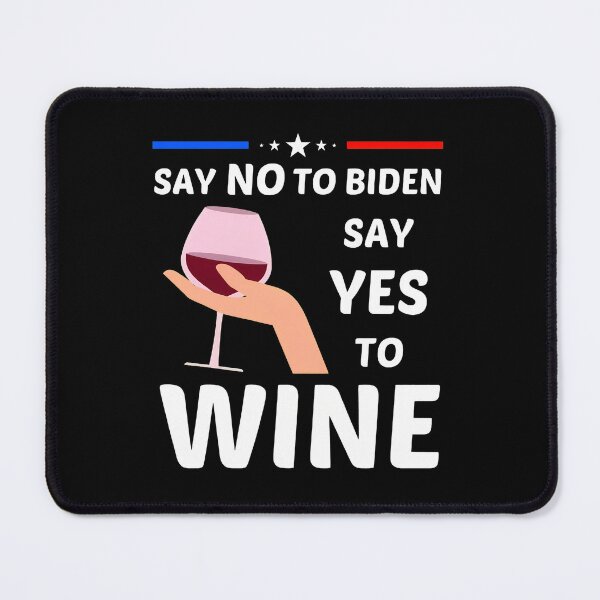 Item preview, Say No To Biden Say Yes To Wine Graphic designed and sold by brokereskilleb.