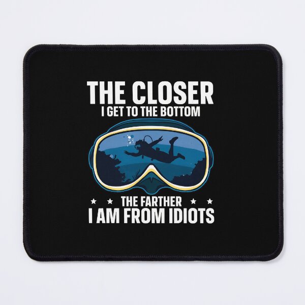Item preview, Scuba Diver Funny Quote The Closer I Get To The Bottom designed and sold by obbinkmik.