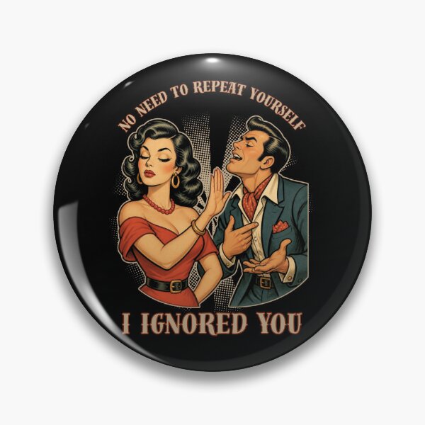 Item preview, No Need to Repeat Yourself I Ignored You designed and sold by tellia-kallisto.