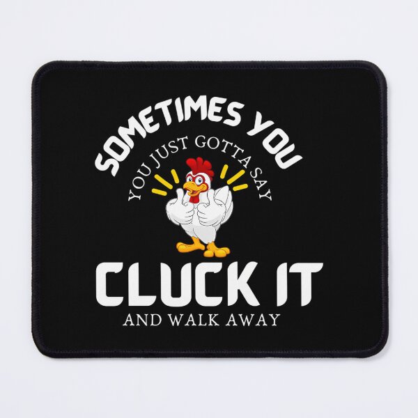 Item preview, Cluck It Funny Chicken Rooster Sometimes You Just Gotta Say Cluck It And Walk Away Chicken Tee Country Farm Women Girl T-Shirt Chicken Shirt Gift For Chicken Lovers designed and sold by samyr-amotta.