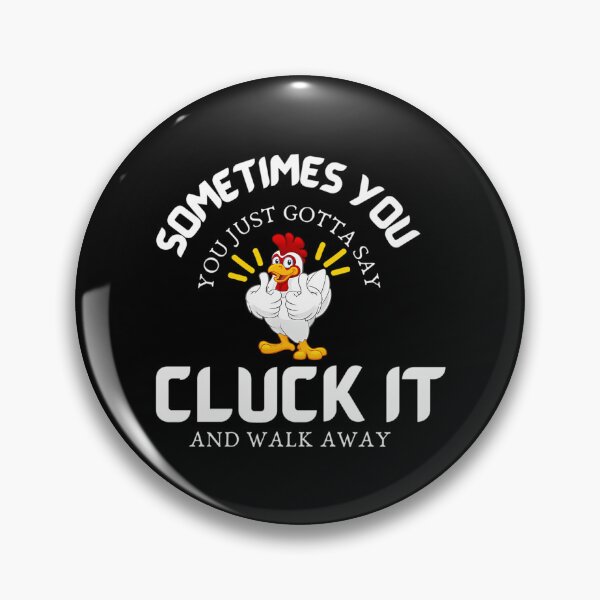 Item preview, Cluck It Funny Chicken Rooster Sometimes You Just Gotta Say Cluck It And Walk Away Chicken Tee Country Farm Women Girl T-Shirt Chicken Shirt Gift For Chicken Lovers designed and sold by samyr-amotta.