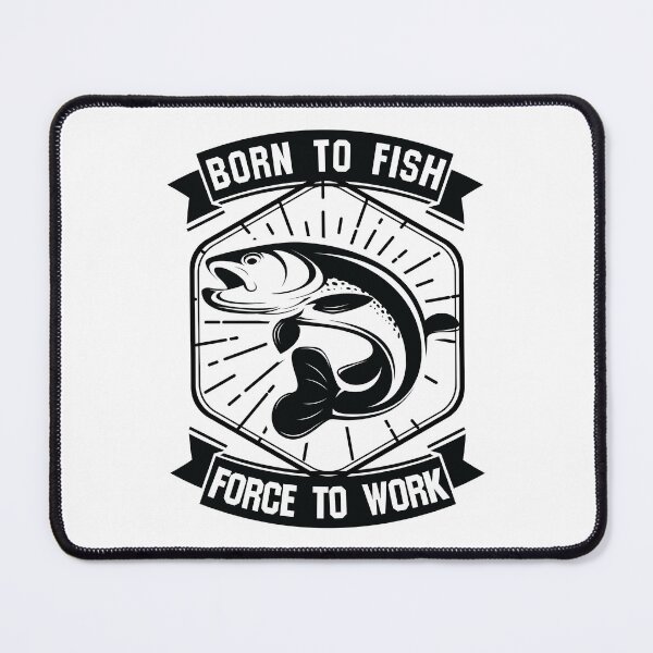 Item preview,  Born to Fish Forced to Work Funny Trout Angler designed and sold by JIMBOEE.