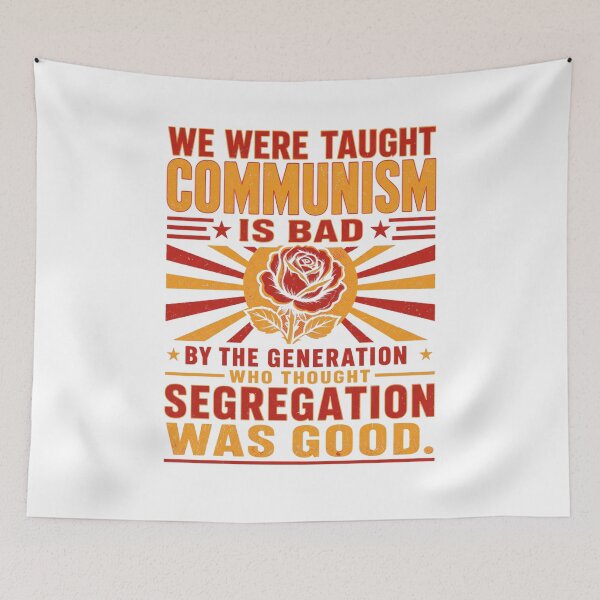 Item preview, We Were Taught Communism Is Bad Segregation Was Good designed and sold by CaChimShop.