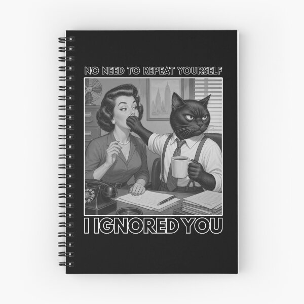 Item preview, No Need to Repeat Yourself I Ignored You designed and sold by tellia-kallisto.