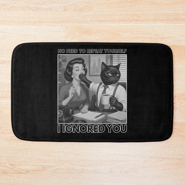 Item preview, No Need to Repeat Yourself I Ignored You designed and sold by tellia-kallisto.