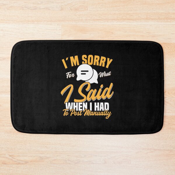 Item preview, Sorry For What I Said When I Had To Post Manually designed and sold by straitnee.