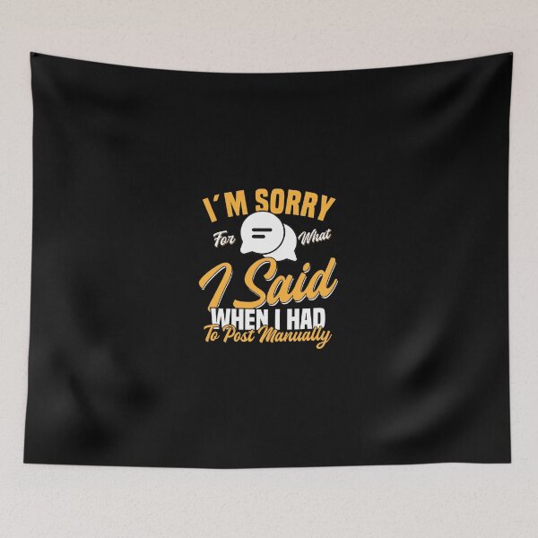 Item preview, Sorry For What I Said When I Had To Post Manually designed and sold by straitnee.