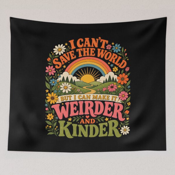 Item preview, I Can't Save The World But I Can Make It Weirder & Kinder  designed and sold by CelidaBonde.