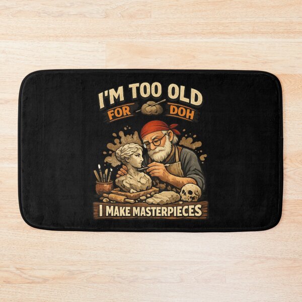 Item preview, Too Old for Doh - Funny Sculptor Vintage Humor designed and sold by SidTastic .