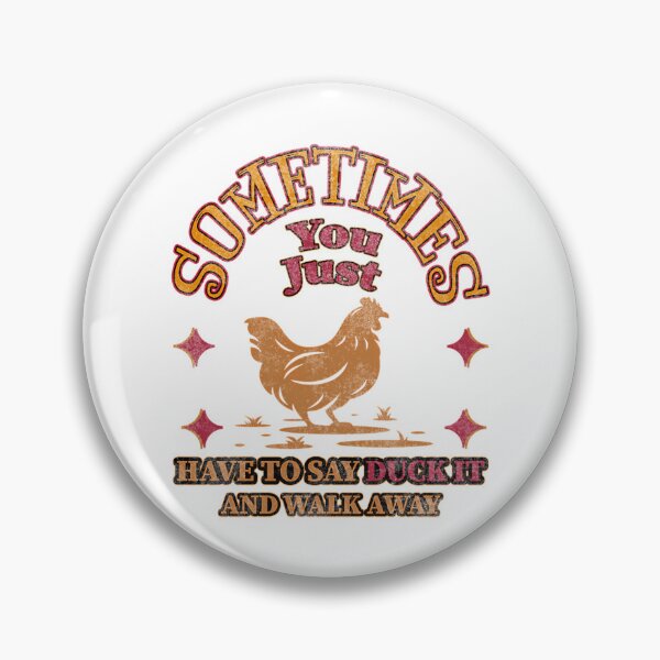 Item preview, Sometimes You Just Have To Say Cluck It And Walk Away designed and sold by samyr-amotta.