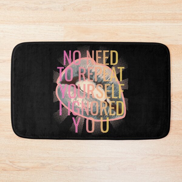 Item preview, No Need to Repeat Yourself I Ignored You designed and sold by tellia-kallisto.