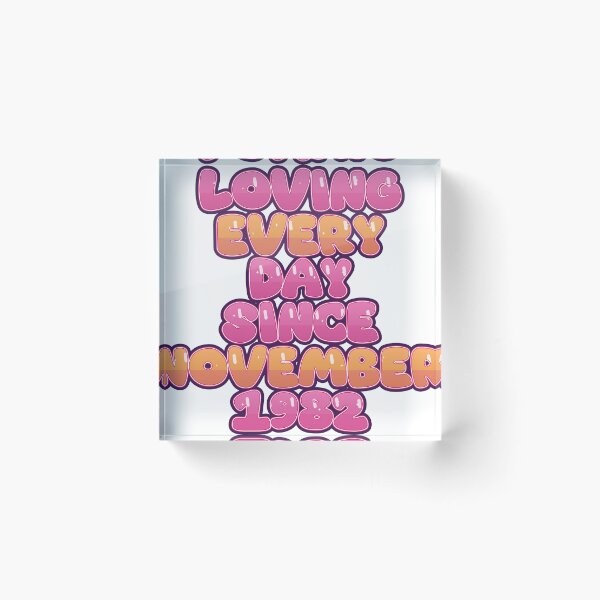 Item preview, LOVING EVERY DAY SINCE NOVEMBER 1982 designed and sold by TheIconSmith.