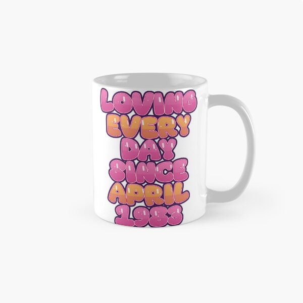Item preview, LOVING EVERY DAY SINCE APRIL 1983 designed and sold by TheIconSmith.