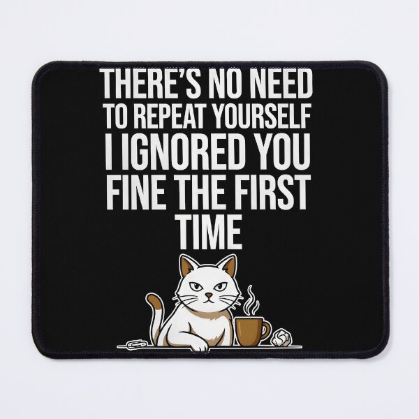 Item preview, No Need to Repeat Yourself I Ignored You Coffee Cat Humor designed and sold by Redgiant87x.