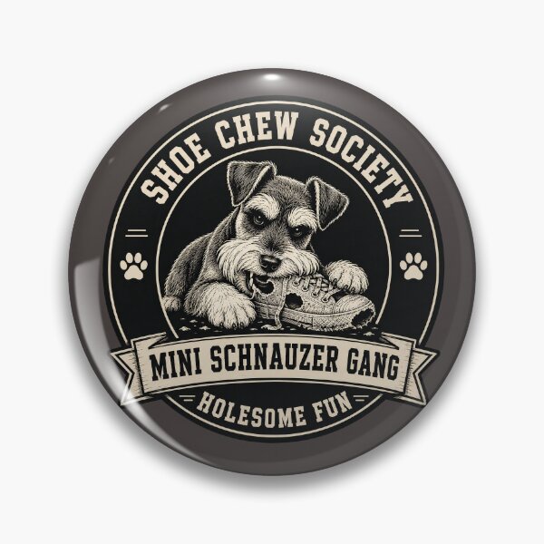 Item preview, Shoe Chew Society - Mini Schnauzer Gang - Holesome Fun/Funny Miniature Schnauzer Dog Badge Logo  designed and sold by Halejo68.