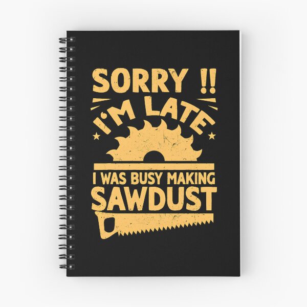 Item preview, Sorry Im Late Sawdust Woodworking Graphic Design designed and sold by amishuc.