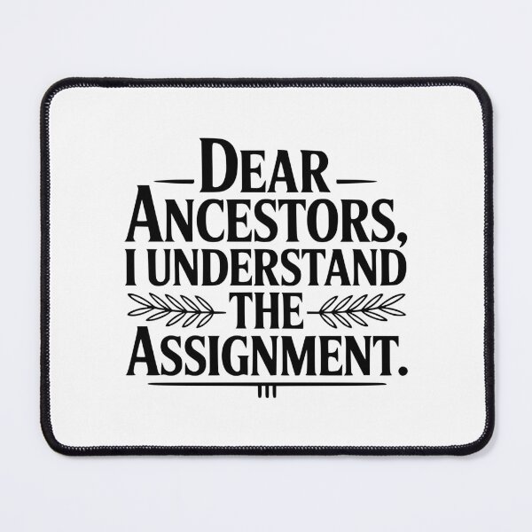 Item preview, Dear Ancestors I Understand The Assignment designed and sold by Frank Ring.