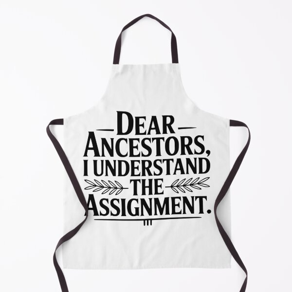 Item preview, Dear Ancestors I Understand The Assignment designed and sold by Frank Ring.