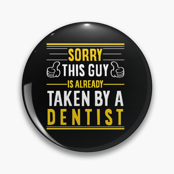 Item preview, Sorry This Guy Taken By Dentist Funny Relationship designed and sold by merrilhohai.