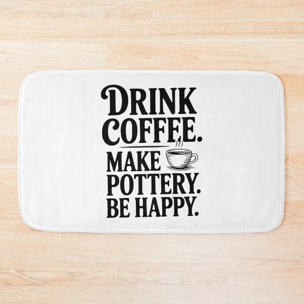 Item preview, Drink Coffee Make Pottery Be Happy designed and sold by Frank Ring.