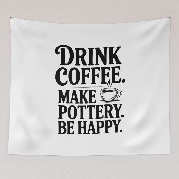 Item preview, Drink Coffee Make Pottery Be Happy designed and sold by Frank Ring.