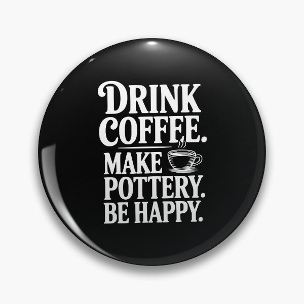 Item preview, Drink Coffee Make Pottery Be Happy designed and sold by Frank Ring.