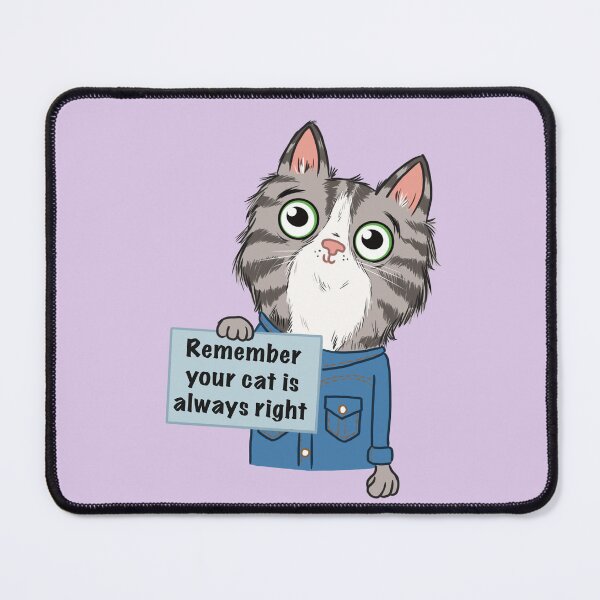 Item preview, Your cat is always right designed and sold by MiriK-art.