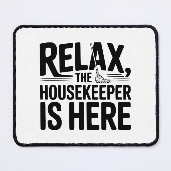 Item preview, Relax The Housekeeper Is Here designed and sold by Frank Ring.