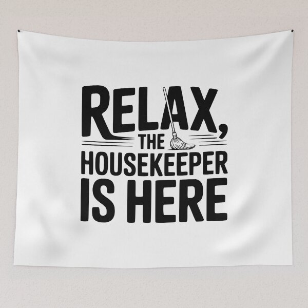Item preview, Relax The Housekeeper Is Here designed and sold by Frank Ring.