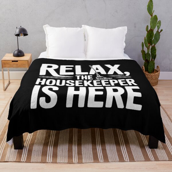 Item preview, Relax The Housekeeper Is Here designed and sold by Frank Ring.