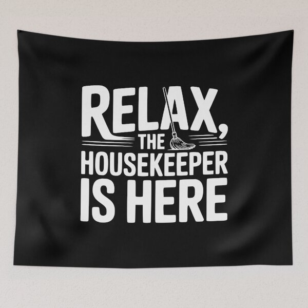 Item preview, Relax The Housekeeper Is Here designed and sold by Frank Ring.