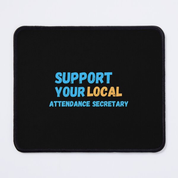 Item preview, Support Your Local Attendance Secretary Design designed and sold by rohebyrde.