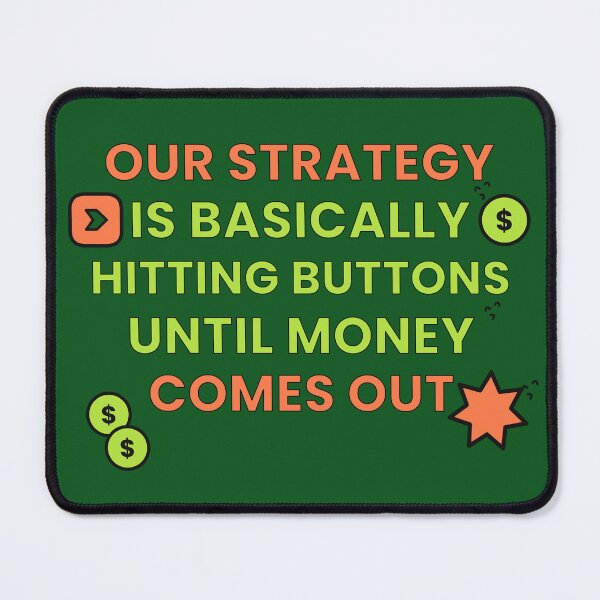 Item preview, Our Strategy Is Basically Hitting Buttons Until Money Comes Out PPC Marketer designed and sold by TribeGlyph.